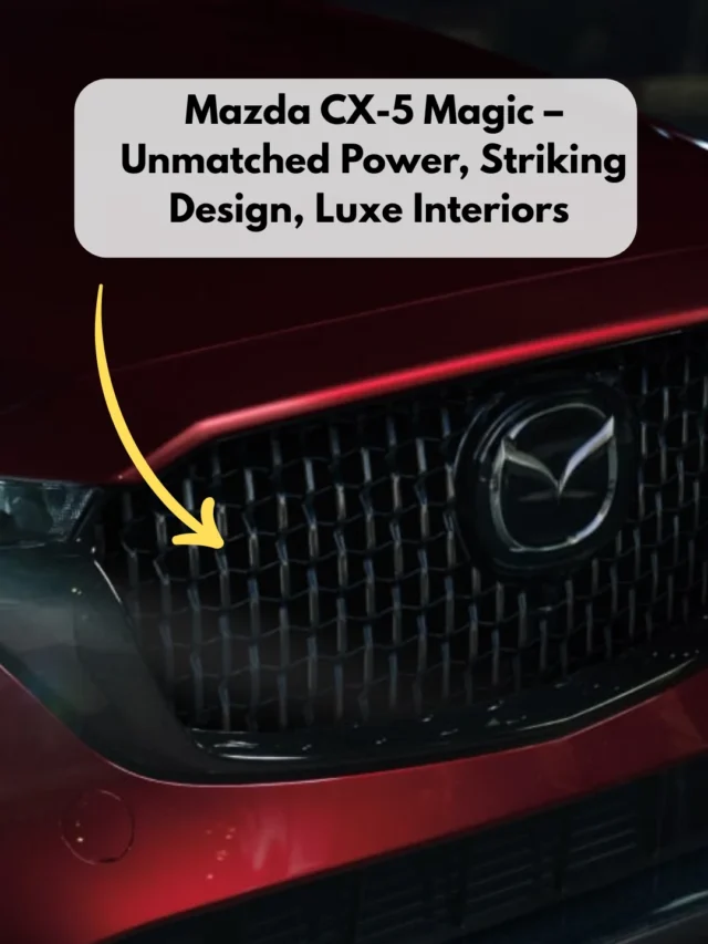 Mazda CX-5 – Unmatched Power, Striking Design, Luxe Interiors